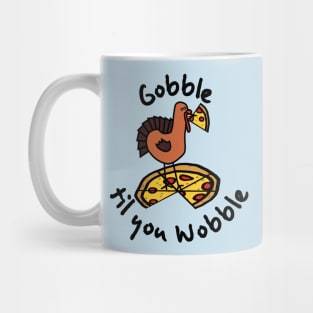 Gobble Til You Wobble Thanksgiving Turkey and Pizza Mug